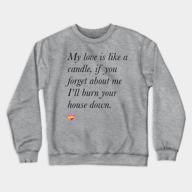 My love is like a candle valentine’s day Crewneck Sweatshirt by Holailustra